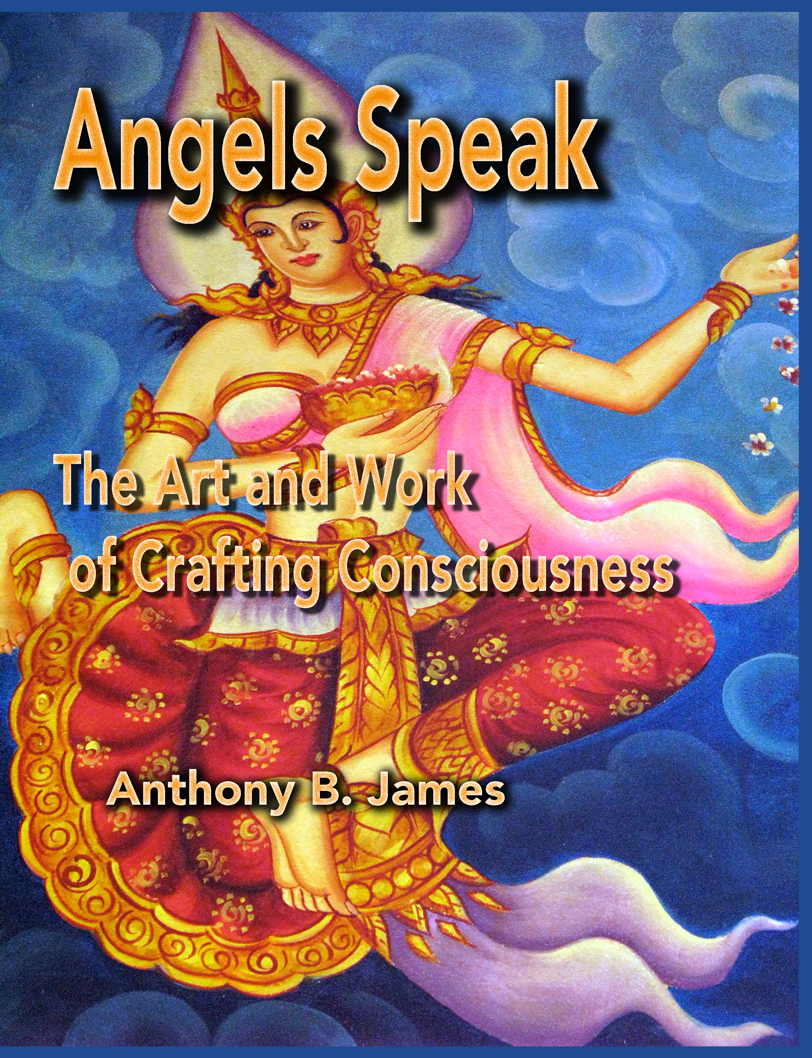 Angels Speak The Art and Work of Crafting Consciousness