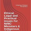 Ethical, Legal and Practical Issues for NAIC Ministers & Indigenous CAM Practitioners
