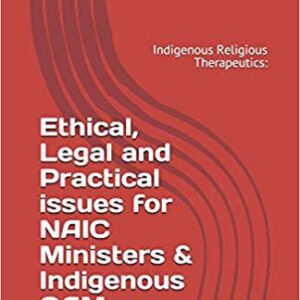 Ethical, Legal and Practical Issues for NAIC Ministers & Indigenous CAM Practitioners