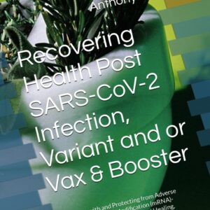 Recovering Health Post SARS-CoV-2 Infection, Variant and or Vax & Booster Cover